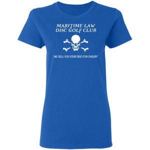 Maritime Law Disc Golf Club We Sell You Your Disc For Cheap Shirt, Hoodie, Tank 21