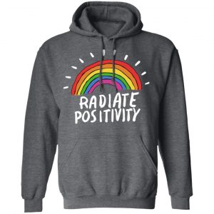 Radiate Positivity Rainbow Shirt, Hoodie, Tank 24