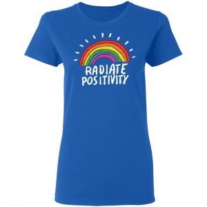 Radiate Positivity Rainbow Shirt, Hoodie, Tank 21