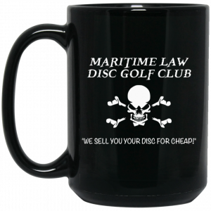 Maritime Law Disc Golf Club We Sell You Your Disc For Cheap Mug 5