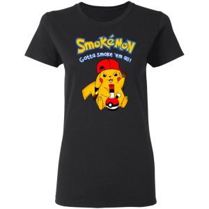 Smokemon Gotta Smoke 'Em All Shirt, Hoodie, Tank 8