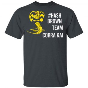 #Hash Brown Team Cobra Kai Shirt, Hoodie, Tank Apparel 2