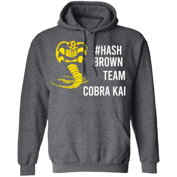 #Hash Brown Team Cobra Kai Shirt, Hoodie, Tank Apparel 13