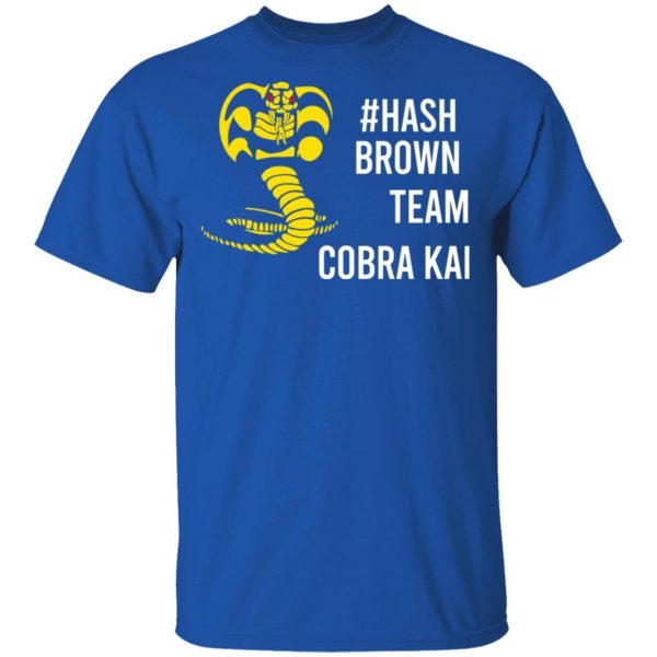 #Hash Brown Team Cobra Kai Shirt, Hoodie, Tank Apparel 6