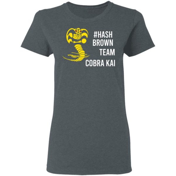 #Hash Brown Team Cobra Kai Shirt, Hoodie, Tank Apparel 8