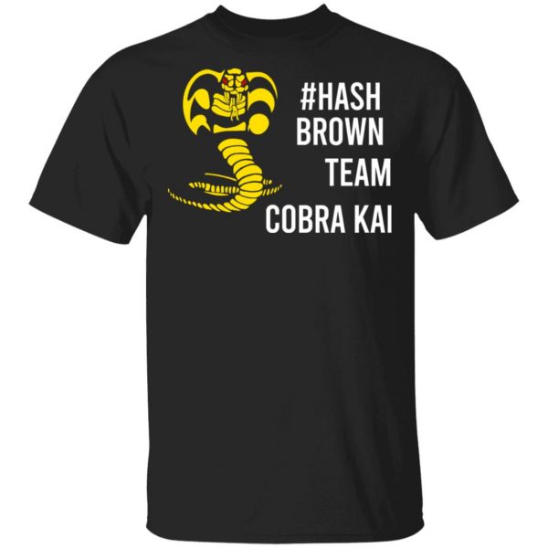 #Hash Brown Team Cobra Kai Shirt, Hoodie, Tank Apparel 3