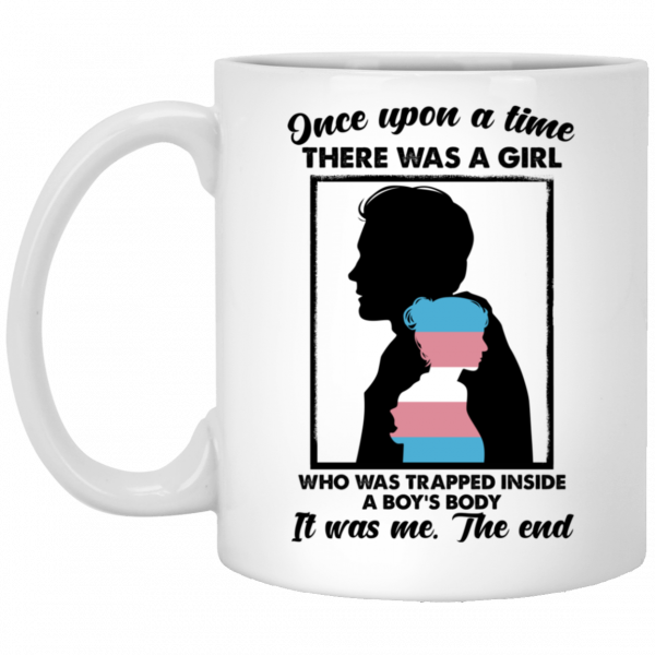 Once Upon A Time There Was A Girl Who Was Trapped Inside A Boy's Body Mug 3