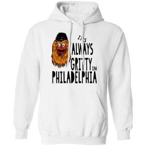It's Always Gritty In Philadelphia Shirt, Hoodie, Tank 9 It's Always Gritty In Philadelphia Shirt, Hoodie, Tank 9