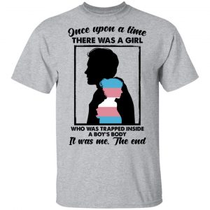 Once Upon A Time There Was A Girl Who Was Trapped Inside A Boy's Body Shirt, Hoodie, Tank 16
