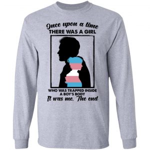 Once Upon A Time There Was A Girl Who Was Trapped Inside A Boy's Body Shirt, Hoodie, Tank 20