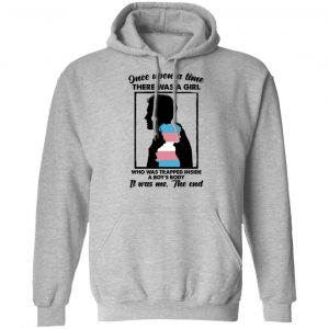 Once Upon A Time There Was A Girl Who Was Trapped Inside A Boy's Body Shirt, Hoodie, Tank 23