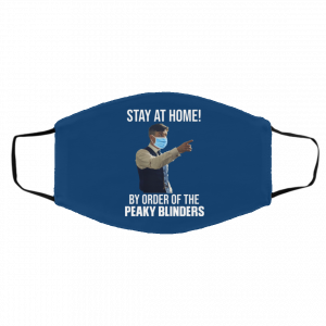 Stay At Home By Order Of The Peaky Blinders Face Mask 25 Stay At Home By Order Of The Peaky Blinders Face Mask 25