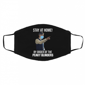 Stay At Home By Order Of The Peaky Blinders Face Mask 17 Stay At Home By Order Of The Peaky Blinders Face Mask 17