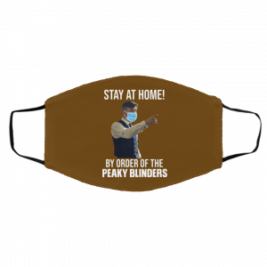 Stay At Home By Order Of The Peaky Blinders Face Mask 18 Stay At Home By Order Of The Peaky Blinders Face Mask 18