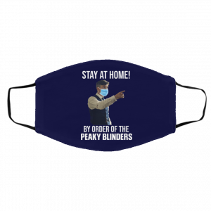 Stay At Home By Order Of The Peaky Blinders Face Mask 21 Stay At Home By Order Of The Peaky Blinders Face Mask 21