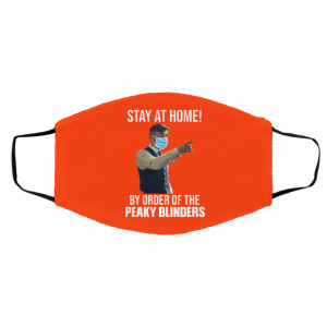 Stay At Home By Order Of The Peaky Blinders Face Mask 22 Stay At Home By Order Of The Peaky Blinders Face Mask 22