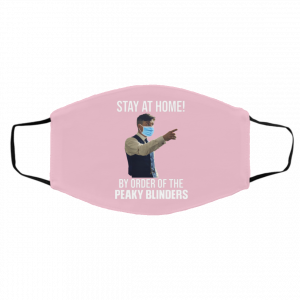 Stay At Home By Order Of The Peaky Blinders Face Mask 23 Stay At Home By Order Of The Peaky Blinders Face Mask 23