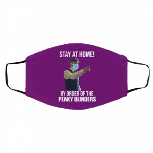 Stay At Home By Order Of The Peaky Blinders Face Mask 24 Stay At Home By Order Of The Peaky Blinders Face Mask 24