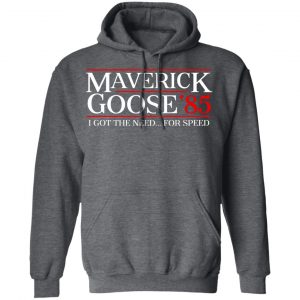 Danger Zone Maverick Goose 85' I Got The Need ... For Speed Shirt, Hoodie, Tank 24