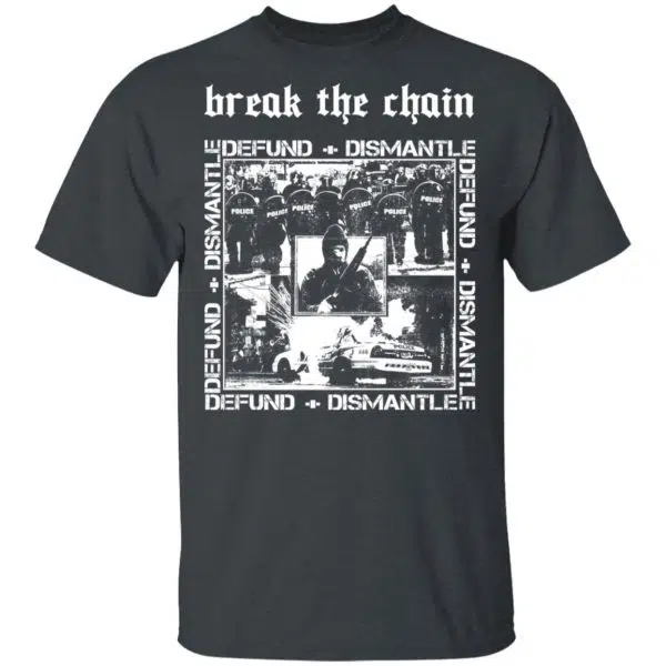 Break The Chain Defund + Dismantle Shirt, Hoodie, Tank 4