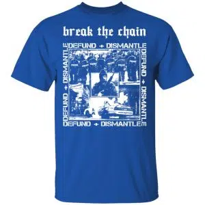 Break The Chain Defund + Dismantle Shirt, Hoodie, Tank 17