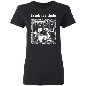 Break The Chain Defund + Dismantle Shirt, Hoodie, Tank 18