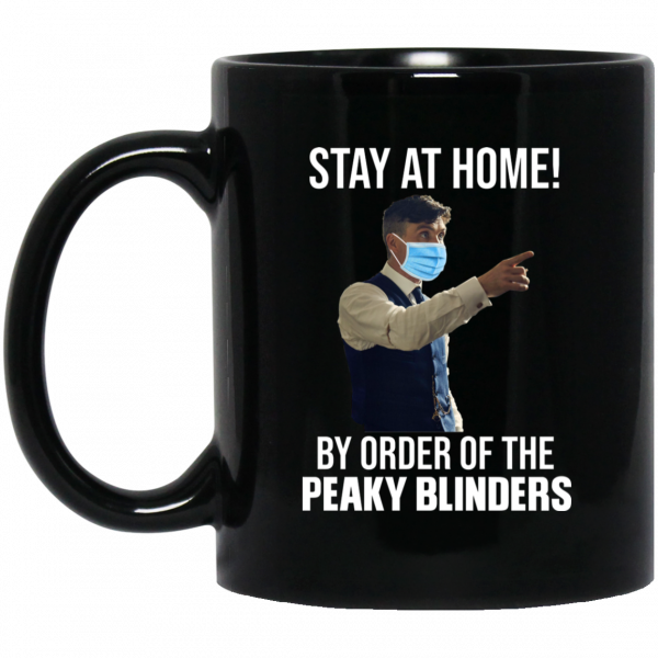 Stay At Home By Order Of The Peaky Blinders Mug 3
