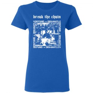Break The Chain Defund + Dismantle Shirt, Hoodie, Tank 21