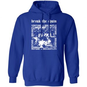 Break The Chain Defund + Dismantle Shirt, Hoodie, Tank 25