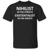 Nihilist In The Streets Existentialist In The Sheets Shirt, Hoodie, Tank 2