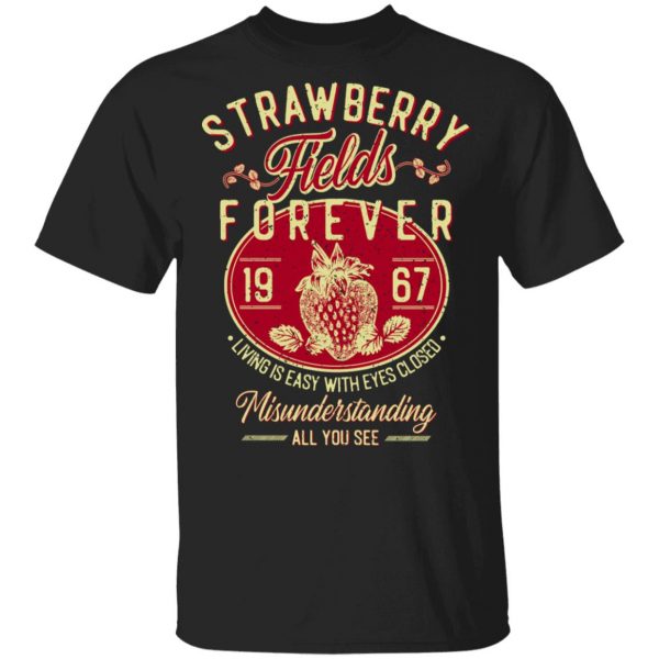 Strawberry Fields Forever 1967 Living Is Easy With Eyes Closed Shirt, Hoodie, Tank 3
