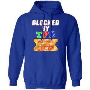 Blocked By TPR Your Favorite Coaster Sucks Shirt, Hoodie, Tank 25