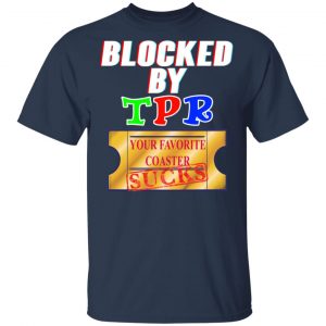 Blocked By TPR Your Favorite Coaster Sucks Shirt, Hoodie, Tank 16