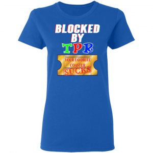 Blocked By TPR Your Favorite Coaster Sucks Shirt, Hoodie, Tank 21