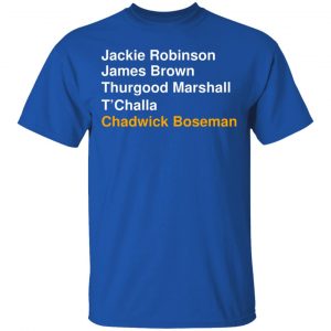 Jackie Robinson James Brown Thurgood Marshall T'Challa Chadwick Boseman Shirt, Hoodie, Tank 9