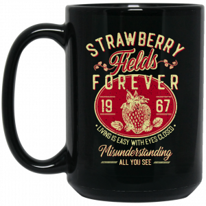 Strawberry Fields Forever 1967 Living Is Easy With Eyes Closed Mug 5