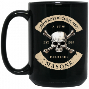 Some Boys Become Men A Few Become Mason's Mug 5