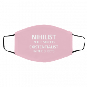 Nihilist In The Streets Existentialist In The Sheets Face Mask 23
