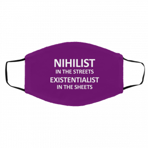 Nihilist In The Streets Existentialist In The Sheets Face Mask 24