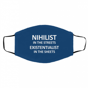 Nihilist In The Streets Existentialist In The Sheets Face Mask 25