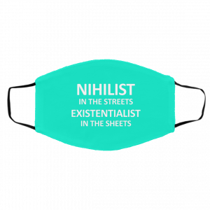 Nihilist In The Streets Existentialist In The Sheets Face Mask 26