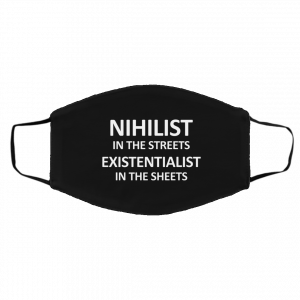 Nihilist In The Streets Existentialist In The Sheets Face Mask 17
