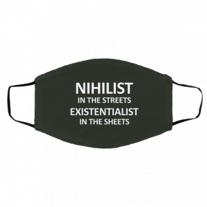 Nihilist In The Streets Existentialist In The Sheets Face Mask 19