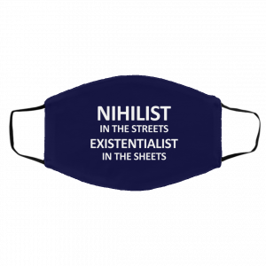 Nihilist In The Streets Existentialist In The Sheets Face Mask 21