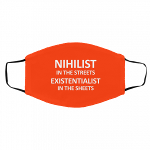 Nihilist In The Streets Existentialist In The Sheets Face Mask 22