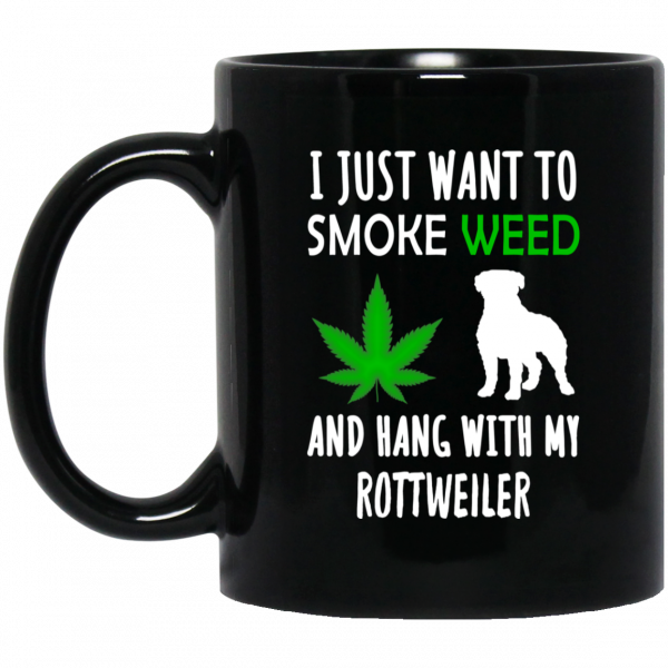 I Just Want To Smoke Weed And Hang With My Rottweiler Mug 3