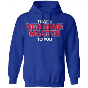 That's Dungeon Master To You Shirt, Hoodie, Tank 25