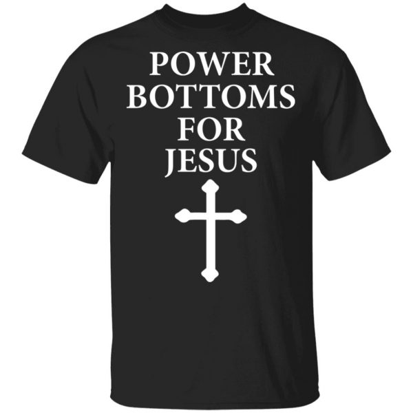 Power Bottoms For Jesus Shirt, Hoodie, Tank 3