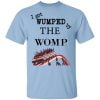 I Got Wumped By The Womp Shirt, Hoodie, Tank 2