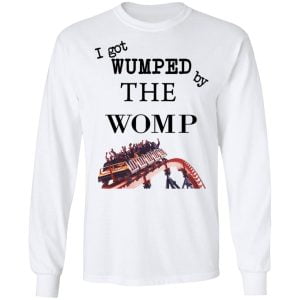 I Got Wumped By The Womp Shirt, Hoodie, Tank 21
